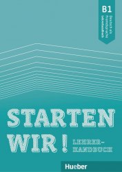 Starten wir! B1 Lehrerhandbuch Hueber / Підручник для вчителя
