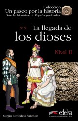 Novelas historicas de Espana graduadas 2: La llegada de los dioses Edelsa