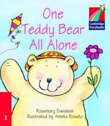 Cambridge Storybooks 1: One Teddy Bear All Alone Cambridge University Press