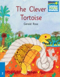 Cambridge Storybooks 2: The Clever Tortoise Cambridge University Press