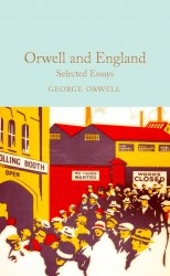 Macmillan Collector's Library: Orwell and England. Selected Essays - George Orwell Macmillan