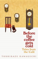 Before the Coffee Gets Cold: Tales from the Cafe (Book 2) - Toshikazu Kawaguchi Picador