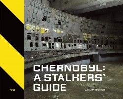 Chernobyl: A Stalkers' Guide FUEL Publishing