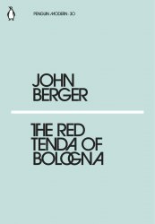 The Red Tenda of Bologna - John Berger Penguin Classics