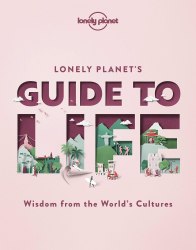 Lonely Planet's Guide to Life Lonely Planet