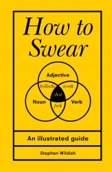 How to Swear: An illustrated guide Ebury Press