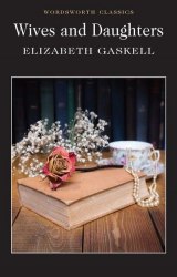 Wives and Daughters - Elizabeth Gaskell Wordsworth