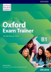 Oxford Exam Trainer B1 Student's Book Oxford University Press / Підручник для учня