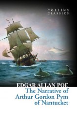 The Narrative of Arthur Gordon Pym of Nantucket - Edgar Allan Poe William Collins