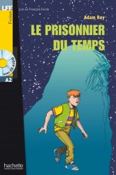 Lire en francais facile A2 Le Prisonnier du temps + CD audio Hachette