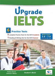 Upgrade IELTS — 5 Academic + 1 General Practice Tests Bands 5.0-7.0 Self-Study Edition Global ELT