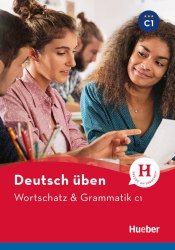 Deutsch üben: Wortschatz & Grammatik C1 Hueber