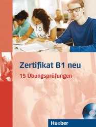 Zertifikat B1 Neu: 15 Übungsprüfungen + Audio-CD Hueber