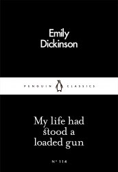 My Life Had Stood a Loaded Gun - Emily Dickinson Penguin Classics