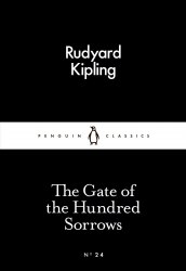 The Gate of the Hundred Sorrows - Rudyard Kipling Penguin Classics