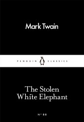 The Stolen White Elephant - Mark Twain Penguin Classics