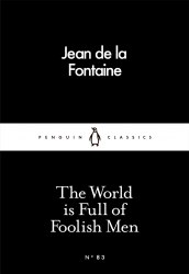 The World is Full of Foolish Men - Jean de La Fontaine Penguin Classics