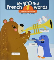 My 100 First French Words: The World Around Me Pull-the-Tab Book Yoyo Books / Книга з рухомими елементами