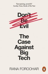 Don't Be Evil: The Case Against Big Tech - Rana Foroohar Penguin