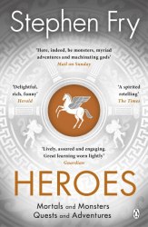 Heroes: The myths of the Ancient Greek heroes retold - Stephen Fry Penguin