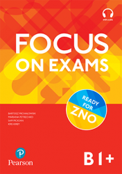 Focus on Exams B1+ Pearson / Посібник для підготовки до іспитів