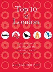 Top 10 of London: 250 lists about London that will simply amaze you! Hamlyn