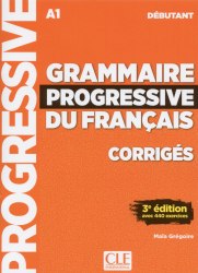 Grammaire Progressive du Français 3e Édition Débutant Corrigés Cle International / Збірник відповідей
