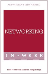 Networking in a Week: How to Network in Seven Simple Steps Teach Yourself