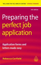 Preparing the Perfect Job Application: Application Forms and Letters Made Easy Kogan Page