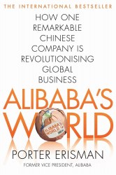 Alibaba's World: How a Remarkable Chinese Company is Changing the Face of Global Business Pan MacMillan