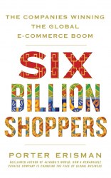 Six Billion Shoppers: The Companies Winning the Global E-Commerce Boom Macmillan