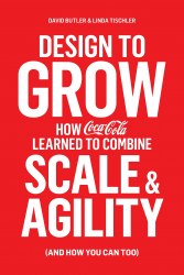 Design to Grow: How Coca-Cola Learned to Combine Scale and Agility (and How You Can, Too) Penguin