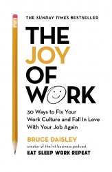 The Joy of Work: 30 Ways to Fix Your Work Culture and Fall in Love with Your Job Again Random House Business