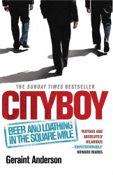 Cityboy: Beer and Loathing in the Square Mile - Geraint Anderson Headline