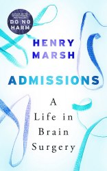 Admissions: A Life in Brain Surgery - Henry Marsh W&N