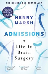 Admissions: A Life in Brain Surgery - Henry Marsh W&N