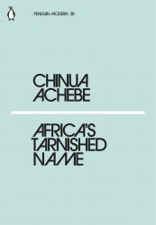 Africas Tarnished Name - Chinua Achebe Penguin Classics