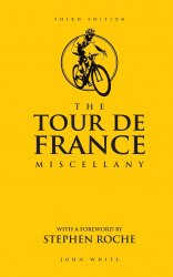 The Tour De France Miscellany Carlton Books
