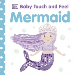 Baby Touch and Feel: Mermaid Dorling Kindersley / Книга з тактильними відчуттями