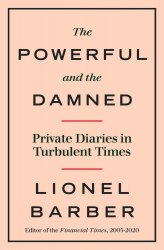 The Powerful and the Damned: Private Diaries in Turbulent Times WH Allen
