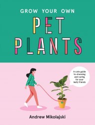 Grow Your Own Pet Plants Smith Street Books
