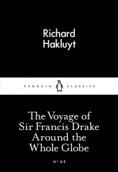 The Voyage of Sir Francis Drake Around the Whole Globe - Richard Hakluyt Penguin Classics