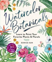 Watercolour Botanicals: Learn to Paint Your Favorite Plants and Florals Lark Crafts