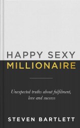 Happy Sexy Millionaire: Unexpected Truths about Fulfilment, Love and Success Yellow Kite