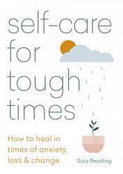 Self-care for Tough Times: How to heal in times of anxiety, loss and change Aster