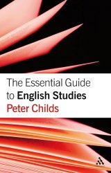 The Essential Guide to English Studies - Peter Childs Continuum
