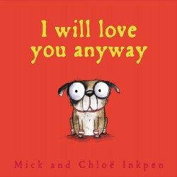 Fred: I Will Love You Anyway - Mick Inkpen Hodder Children's Books