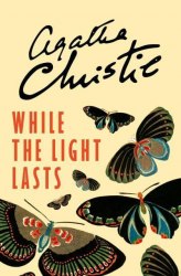 While the Light Lasts (Book 41) - Agatha Christie HarperCollins