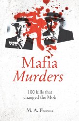 Mafia Murders: 100 Kills that Changed the Mob Arcturus