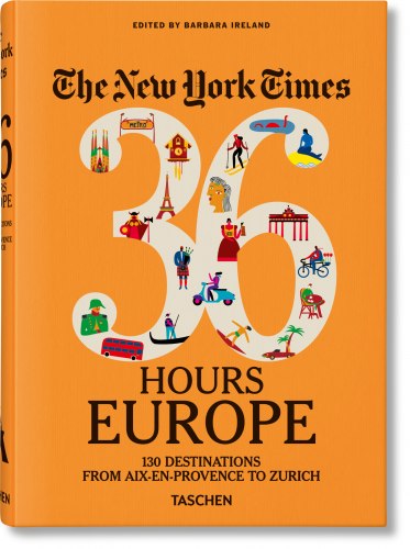 The New York Times 36 Hours. Europe. 3rd Edition Taschen